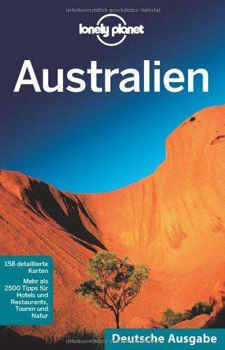 Lonely Planet Reiseführer Australien: Mehr als 2500 Tipps für Hotels und Restaurants, Touren und Natur