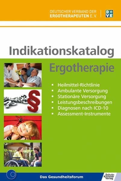 Indikationskatalog Ergotherapie: Heilmittel-Richtlinie - Ambulante Versorgung - Stationäre Versorgung - Leistungsbeschreibungen - Diagnosen nach ICD-10 - Assessment-Instrumente