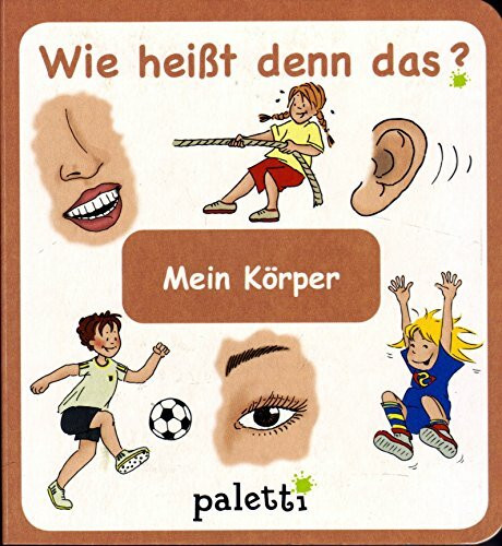 Wie heißt denn das? Mein Körper