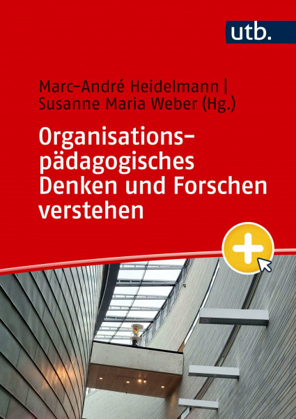Organisationspädagogisches Denken und Forschen verstehen: Ein Studienbuch