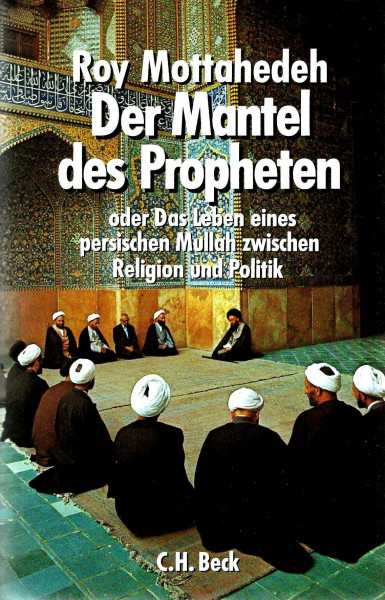 Der Mantel des Propheten oder Das Leben eines persischen Mullah zwischen Religion und Politik