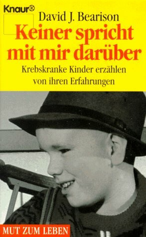 Keiner spricht mit mir darüber: Krebskranke Kinder erzählen von ihren Erfahrungen (Knaur Taschenbücher. Mut zum Leben - Lebenslinien)