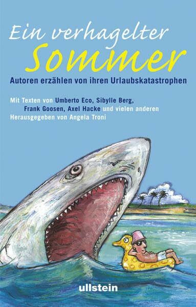Ich hab schon Schlimmeres erlebt: 21 vergnügliche Urlaubskatastrophen, erzählt von Frank Goosen, Wladimir Kaminer, Axel Hacke, Umberto Eco und anderen