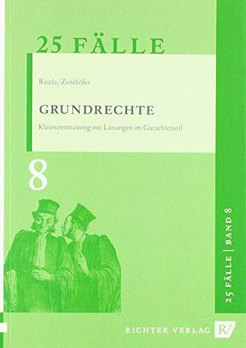 25 Fälle - Band 8 - Grundrechte: Klausurentraining mit Lösungen im Gutachtenstil