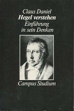 Hegel verstehen: Eine Einführung in sein Denken (Campus Studium)