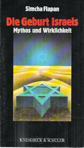 Die Geburt Israels. Mythos und Wirklichkeit