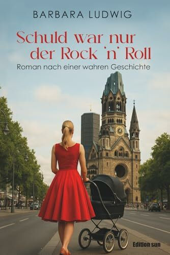 Schuld war nur der Rock 'n' Roll: Frauenschicksal - nach einer wahren Geschichte