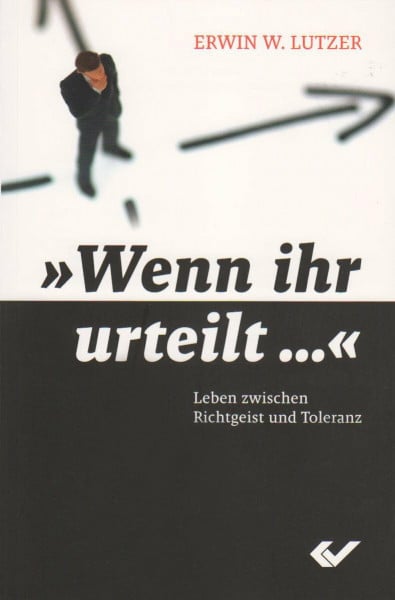 Wenn ihr urteilt: Leben zwischen Richtgeist und Toleranz