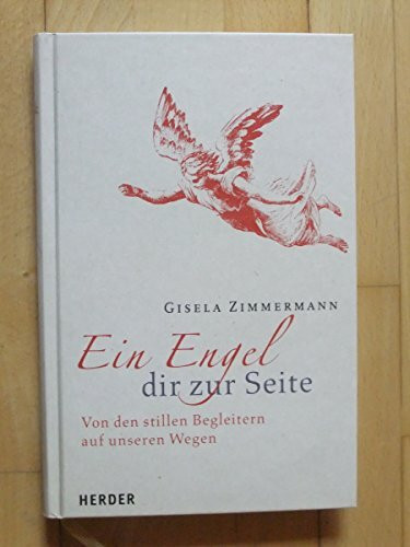 Ein Engel dir zur Seite: Von den stillen Begleitern auf unseren Wegen