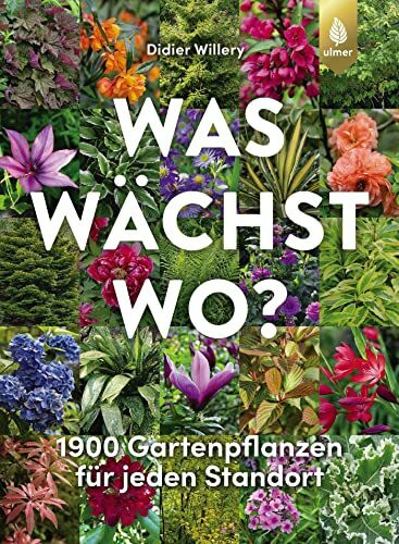 Was wächst wo?: 1900 Gartenpflanzen für jeden Standort