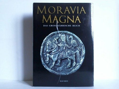 Moravia Magna. Das Großmährische Reich und seine Kunst