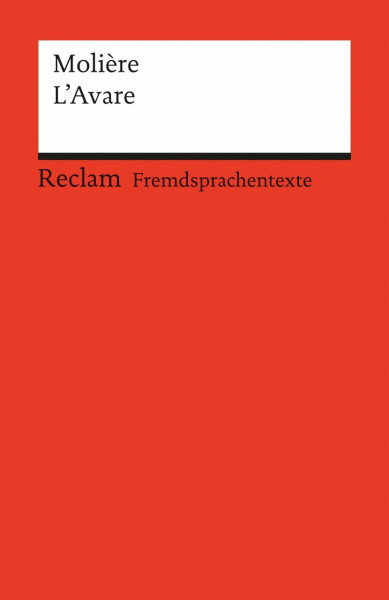 L’Avare: [Fremdsprachentexte] – Französischer Text mit deutschen Worterklärungen. B2 (GER). Comédie en cinq actes– Molière – Schullektüre mit Erläuterungen – 9022 (Reclams Universal-Bibliothek)