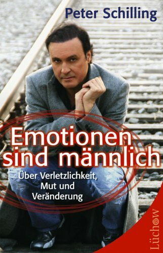 Emotionen sind männlich: Über Verletzlichkeit, Mut und Veränderung