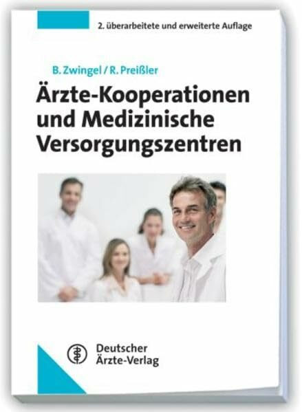 Ärzte-Kooperationen und Medizinische Versorgungszentren: Rechtliche Rahmenbedingungen für Gründung und Betrieb