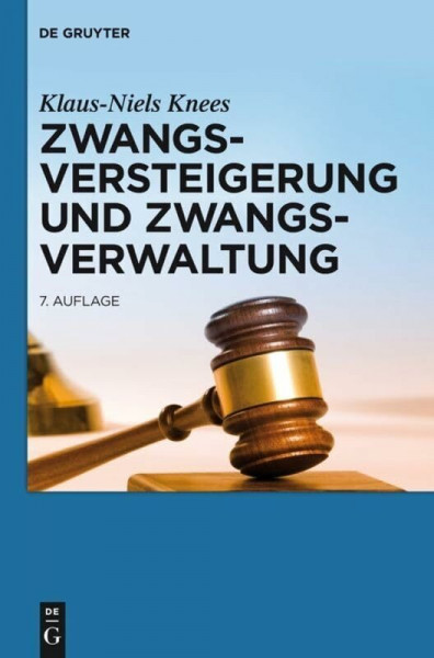 Zwangsversteigerung und Zwangsverwaltung: Der Vollstreckungsablauf von der Verfahrensanordnung bis zur Erlösverteilung (De Gruyter Handbuch)