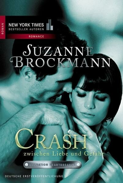 Crash zwischen Liebe und Gefahr: Deutsche Erstveröffentlichung (Operation Heartbreaker, Band 6)