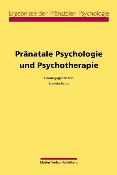 Pränatale Psychologie und Psychotherapie (Ergebnisse der Pränatalen Psychologie)