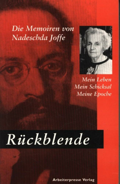 Rückblende: Mein Leben, mein Schicksal, meine Epoche. Die Memoiren Nadeschda A. Joffes