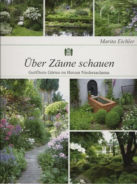 Über Zäune schauen: Geöffnete Gärten im Herzen Niedersachsens