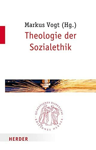 Theologie der Sozialethik (Quaestiones disputatae)