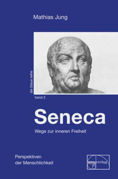 Seneca: Wege zur inneren Freiheit (Die blaue Reihe)