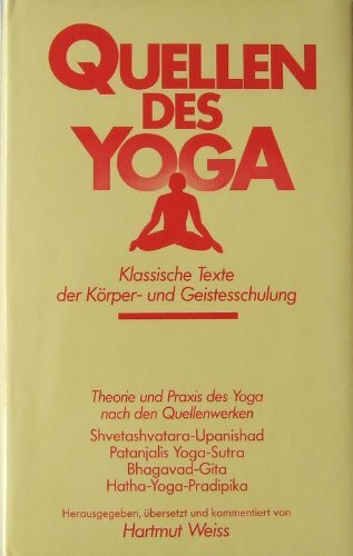 Quellen des Yoga. Klassische Texte der Körper- und Geistesschulung