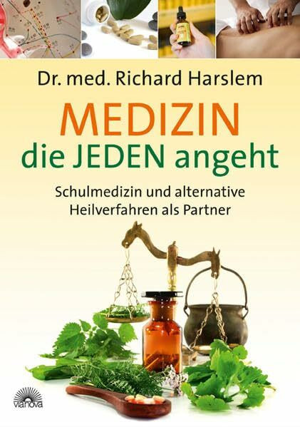 Medizin die JEDEN angeht: Schulmedizin und alternative Heilverfahren als Partner
