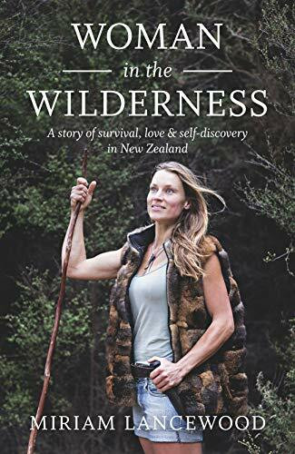 Woman in the Wilderness: A Story of Survival, Love and Self-Discovery in New Zealand