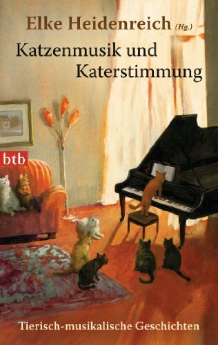 Katzenmusik und Katerstimmung: Tierisch-musikalische Geschichten