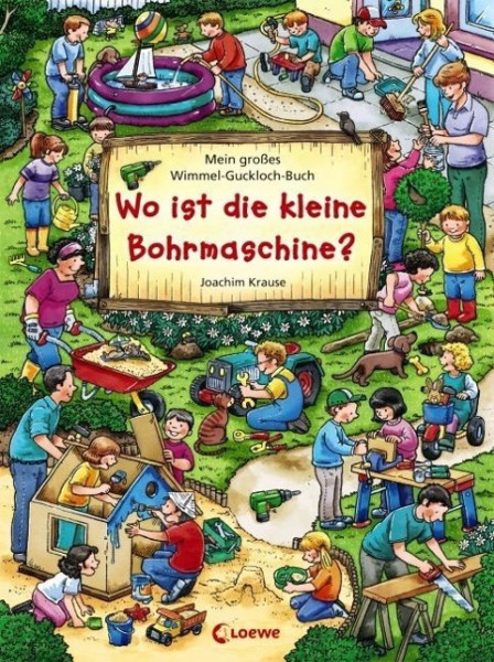 Mein großes Wimmel-Guckloch-Buch - Wo ist die kleine Bohrmaschine?