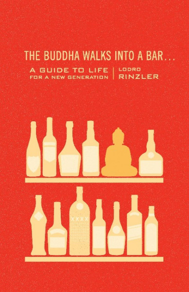 The Buddha Walks Into a Bar...: A Guide to Life for a New Generation