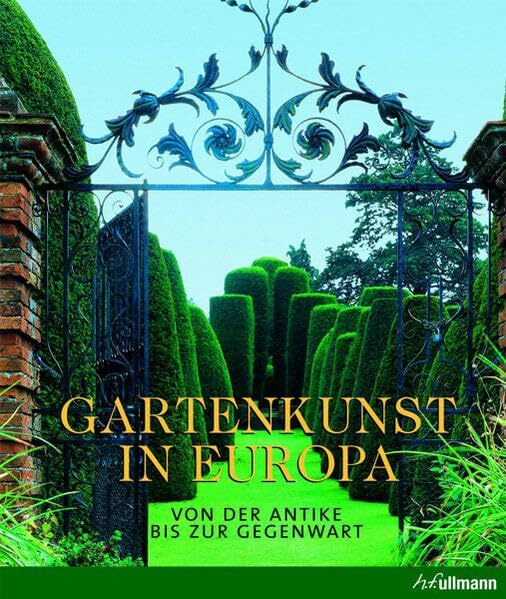 Gartenkunst in Europa. Von der Antike bis zur Gegenwart. (Kultur pur)