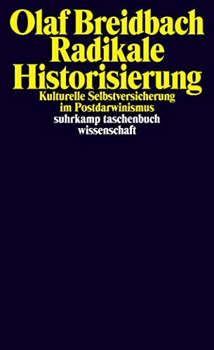 Radikale Historisierung: Kulturelle Selbstversicherung im Postdarwinismus (suhrkamp taschenbuch wissenschaft)