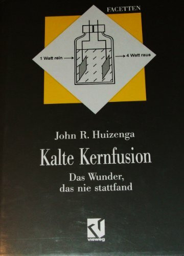 Kalte Kernfusion. Das Wunder, das nie stattfand