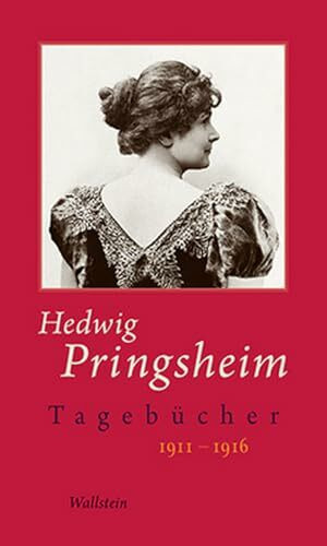 Tagebücher: 1911-1916 (Hedwig Pringsheim - Die Tagebücher)