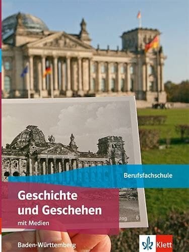 Geschichte und Geschehen. Ausgabe Baden-Württemberg Berufsfachschule: Schulbuch mit Medien
