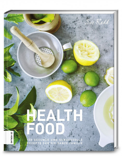 Health Food: 150 gesunde und genussvolle Rezepte für die ganze Familie