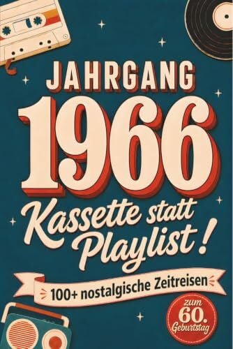 Jahrgang 1966 - Kassette statt Playlist! 100+ nostalgische Zeitreisen zum 60. Geburtstag mit Rätseln, Fakten, Fotoseiten & Erinnerungen zum Eintragen - Geschenk für Frauen & Männer