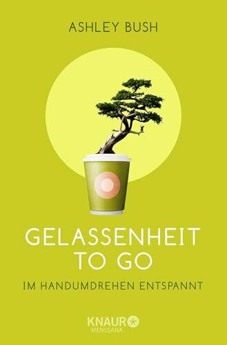 Gelassenheit to go: Im Handumdrehen entspannt