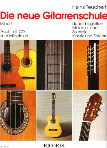 Die neue Gitarrenschule - Band 1: Lieder begleiten, Melodie- und Solospiel, Klassik und Folklore