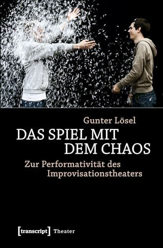 Das Spiel mit dem Chaos: Zur Performativität des Improvisationstheaters