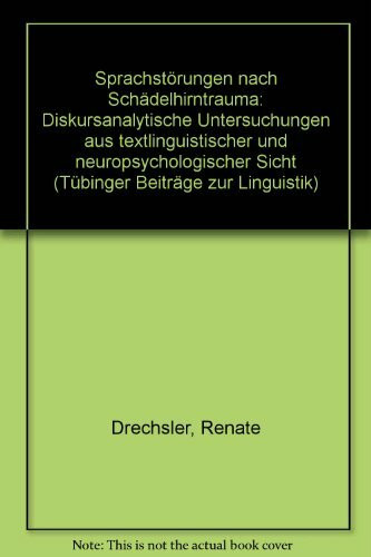 Sprachstörungen nach Schädelhirntrauma: Diskursanalytische Untersuchungen aus textlinguistischer und neuropsychologischer Sicht