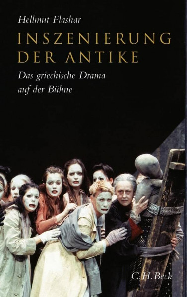 Inszenierung der Antike: Das griechische Drama auf der Bühne. Von der frühen Neuzeit bis zur Gegenwart