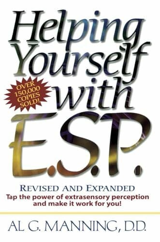 Helping Yourself with ESP: Tap the Power of Extra-Sensory Perception and Make it Work for You