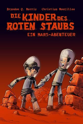 Die Kinder des roten Staubs: Ein Mars-Abenteuer : Hard Science Fiction