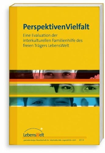Perspektiven Vielfalt: Eine Evaluation der Interkulturellen Familienhilfe des freien Trägers LebensWelt