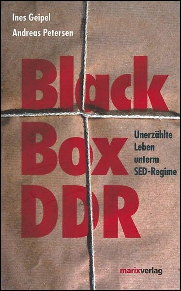 Black Box DDR: Unerzählte Leben unterm SED-Regime