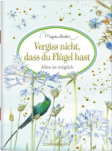 Vergiss nicht, dass du Flügel hast: Alles ist möglich (Schöne Grüße)