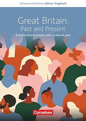 Context - Schwerpunktthema Abitur Englisch: Great Britain: Past and Present - A multicultural society with a colonial past - Textheft