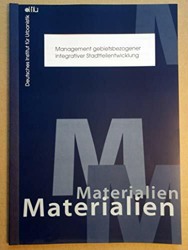 Management gebietsbezogener integrativer Stadtteilentwicklung: Ansätze in Kopenhagen und Wien im Vergleich zur Programmumsetzung "Soziale Stadt" in ... des Deutschen Instituts für Urbanistik)